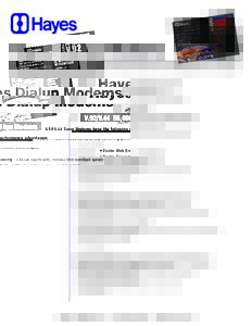 Hayes Dialup Modems V.92/V.44 56,000 bps Modems V.92/V.44 Zoom Modems have the following performance advantages:  • Faster Web Browsing - V.44 can significantly increase Web download speeds