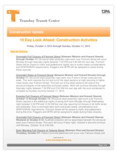 Construction Update  10 Day Look Ahead: Construction Activities Friday, October 2, 2015 through Sunday, October 11, 2015 Special Notices: Overnight Full Closure of Fremont Street (Between Mission and Howard Streets)