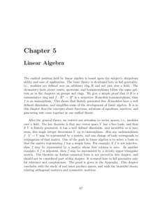 Chapter 5 Linear Algebra The exalted position held by linear algebra is based upon the subject’s ubiquitous utility and ease of application. The basic theory is developed here in full generality, i.e., modules are defi