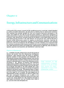 Chapter 11  Energy, Infrastructure and Communications As the growth of the economy in general and the manufacturing sector in particular is largely dependent on creation of suitable infrastructure, the policy focus in In