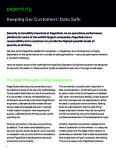Keeping Our Customers’ Data Safe Security is incredibly important at PagerDuty. As an operations performance platform for some of the world’s largest companies, PagerDuty has a responsibility to its customers to prov