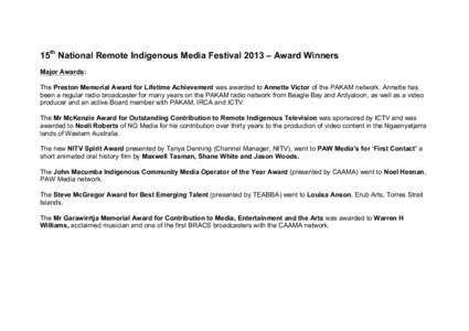 15th National Remote Indigenous Media Festival 2013 – Award Winners Major Awards: The Preston Memorial Award for Lifetime Achievement was awarded to Annette Victor of the PAKAM network. Annette has been a regular radio
