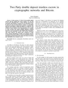Two Party double deposit trustless escrow in cryptographic networks and Bitcoin. David Zimbeck http://www.BitHalo.org Abstract—Crypto-currency is a form of decentralized digital currency that has changed the world of f