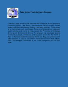 Take Action Youth Advisory Program  One of our most active OJJDP programs for 2014 so far is the Community Guidance Center’s Take Action Youth Advocacy (TAYA) program, funded under the Enforcing Underage Drinking Laws 