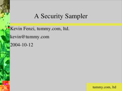 A Security Sampler Kevin Fenzi, tummy.com, ltdtummy.com, ltd