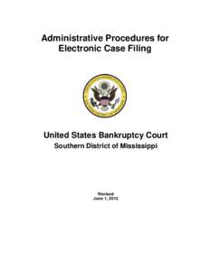 Administrative Procedures for Electronic Case Filing United States Bankruptcy Court Southern District of Mississippi
