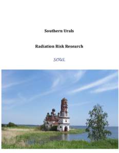 Southern Urals Radiation Risk Research Southern Urals Radiation Risk Research (SOUL)  Ionizing radiation is widely used in diagnostic
