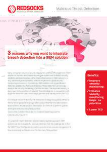 Malicious Threat Detection  3 reasons why you want to integrate breach detection into a SIEM solution  Many companies rely on a Security Information and Event Management (SIEM)