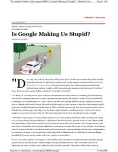 The Atlantic Online | July/August 2008 | Is Google Making Us Stupid? | Nicholas Carr  Page 1 of 6 JULY/AUGUST 2008
