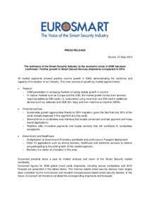 PRESS RELEASE Munich, 21 May 2010 The resilience of the Smart Security Industry to the economic crisis in 2009 has been confirmed - Further growth in Smart Secure Devices shipments is expected in 2010