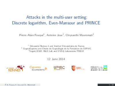 Attacks in the multi-user setting: Discrete logarithm, Even-Mansour and PRINCE Pierre-Alain Fouque1 , Antoine Joux2 , Chrysanthi Mavromati3 2