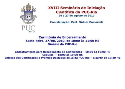 XVIII Seminário de Iniciação Científica da PUC-Rio 24 a 27 de agosto de 2010 Coordenação: Prof. Sidnei Paciornik