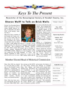 Keys To The Present N e w s l e t t e r o f t h e G e n e a l o g i c a l S o c i e t y o f Ke n d a l l C o u n t y, I n c . Sharon Wolf f to Talk on Brick Walls Former Vice President Sharon Wolff will speak on 