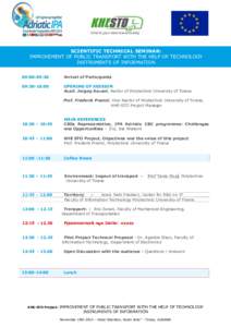 SCIENTIFIC TECHNICAL SEMINAR: IMPROVEMENT OF PUBLIC TRANSPORT WITH THE HELP OF TECHNOLOGY INSTRUMENTS OF INFORMATION 09:00-09:30  Arrival of Participants