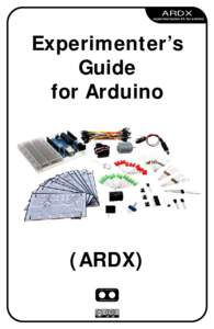 ARDX experimentation kit for arduino Experimenter’s Guide for Arduino
