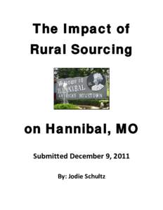 The Impact of Rural Sourcing on Hannibal, MO Submitted December 9, 2011 By: Jodie Schultz