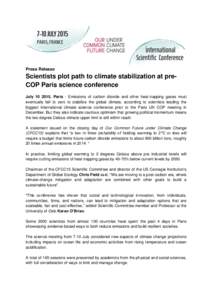 Press Release  Scientists plot path to climate stabilization at preCOP Paris science conference July, Paris - Emissions of carbon dioxide and other heat-trapping gases must eventually fall to zero to stabilize th