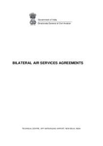 Government of India Directorate General of Civil Aviation BILATERAL AIR SERVICES AGREEMENTS  TECHNICAL CENTRE, OPP SAFDURJUNG AIRPORT, NEW DELHI, INDIA