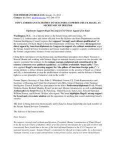 FOR IMMEDIATE RELEASE: January 16, 2013 Contact: Iris Bieri, , FIFTY AMERICAN STATESMEN TO SENATORS: CONFIRM CHUCK HAGEL AS SECRETARY OF DEFENSE Diplomats Support Hagel In Largest-Ever Direct A