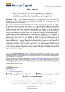 PRESS RELEASE Horizon Capital Won the 2013 Private Equity Exchange Gold Award as Best Russian and Central and Eastern Europe Private Equity Fund November 21, 2013 – Kyiv, Ukraine –Horizon Capital, a leading private e