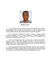 MOISES H. BUTIC  Our OIC Regional Technical Director for the Lands Management Services is Moises Halangoy Butic. He was born on November 25, 1957 at Lagawe, Ifugao, Cordillera Region. He is married to Nely Meniado Butic,
