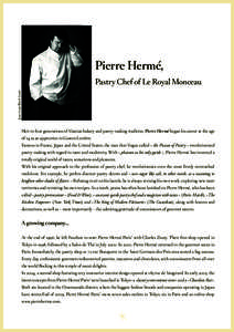 Pierre Hermé, Jean-Louis Bloch Lainé Pastry Chef of Le Royal Monceau  Heir to four generations of Alsatian bakery and pastry-making tradition, Pierre Hermé began his career at the age