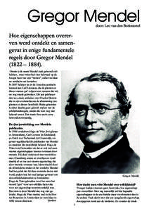 Gregor Mendel  door: Leo van den Berkmortel Hoe eigenschappen overerven werd ontdekt en samengevat in enige fundamentele regels door Gregor Mendel