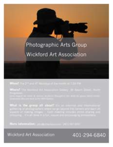Photographic Arts Group Wickford Art Association When? The 2nd and 4th Mondays of the month at 7:00 PM Where? The Wickford Art Association Gallery, 36 Beach Street, North Kingstown.
