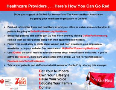 Healthcare ProvidersHere’s How You Can Go Red Show your support of Go Red For Women® and The American Heart Association by getting your healthcare organization to Go Red! ➢ Print out informative flyers and po