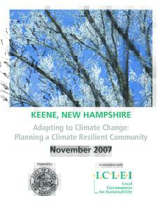 KEENE, NEW HAMPSHIRE Adapting to Climate Change: Planning a Climate Resilient Community November 2007 Prepared by: