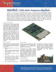 AsteRx3:  GNSS Multi-frequency Receiver AsteRx3 is a multi-frequency GPS/GLONASS/Galileo receiver for demanding industrial applications. AsteRx3 features proven simultaneous high-quality GPS, GLONASS and Galileo tracking