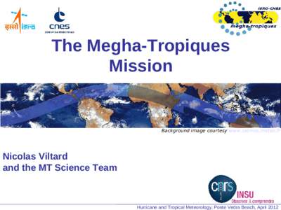 The Megha-Tropiques Mission Background image courtesy www.satmos.meteo.fr  Nicolas Viltard