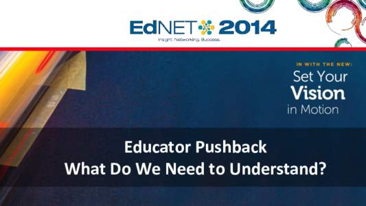 Educator Pushback What Do We Need to Understand? Welcome and Introductions Moderator Dr. John Phillipo