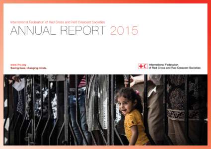 International Federation of Red Cross and Red Crescent Societies  ANNUAL REPORT 2015 www.ifrc.org Saving lives, changing minds.