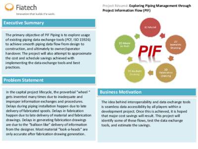 Project Résumé: Exploring Piping Management through Project Information Flow (PIF) Executive Summary The primary objective of PIF Piping is to explore usage of existing piping data exchange tools (PCF, ISO 15926)