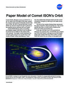 National Aeronautics and Space Administration  Paper Model of Comet ISON’s Orbit Comet ISON, officially known as C/2012 S1, is an icy visitor from the edge of the solar system. Its unusual orbit carries it extremely cl