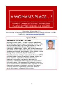 A WOMAN’S PLACE…? WOMEN’S CAREERS IN SCIENCE :  SHARING BEST PRACTICE BETWEEN ACADEMIA AND INDUSTRY Wednesday 12 November, 2014 Venue: County South Dining Room 1, Lancaster University, Bailrigg,