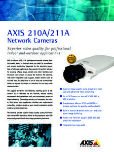 AXIS 210A/211A Network Cameras Superior video quality for professional indoor and outdoor applications AXIS 210A and AXIS 211A, professional network cameras from