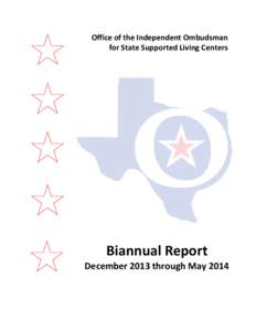 Office of the Independent Ombudsman for State Supported Living Centers Biannual Report December 2013 through May 2014
