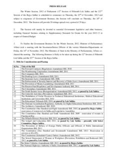 PRESS RELEASE The Winter Session, 2012 of Parliament (12th Session of Fifteenth Lok Sabha and the 227th Session of the Rajya Sabha) is scheduled to commence on Thursday, the 22nd of November, 2012 and subject to exigenci