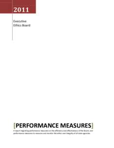 2011 Executive Ethics Board [PERFORMANCE MEASURES] A report regarding performance measures on the efficiency and effectiveness of the Board, and