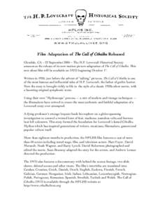 Film Adaptation of The Call of Cthulhu Released Glendale, CA – 22 September 2005 – The H.P. Lovecraft Historical Society announces the release of its new motion picture adaptation of The Call of Cthulhu. This new sil