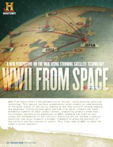 A NEW PERSPECTIVE ON THE WAR, USING STUNNING SATELLITE TECHNOLOGY  WWII From Space offers a new perspective on the war, using stunning satellite technology. This special two-hour presentation gives viewers an understandi