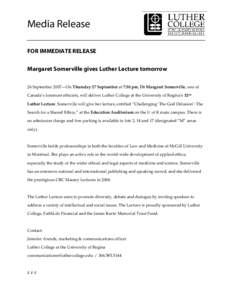 Media Release FOR IMMEDIATE RELEASE Margaret Somerville gives Luther Lecture tomorrow 26 September 2007—On Thursday 27 September at 7:30 pm, Dr Margaret Somerville, one of Canada’s foremost ethicists, will deliver Lu