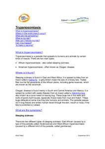 Trypanosomiasis  What is trypanosomiasis?  Where in the world does it occur?  What are the symptoms?  What is my risk?  How can I reduce my risk? 
