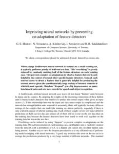 Improving neural networks by preventing co-adaptation of feature detectors G. E. Hinton∗ , N. Srivastava, A. Krizhevsky, I. Sutskever and R. R. Salakhutdinov Department of Computer Science, University of Toronto, 6 Kin
