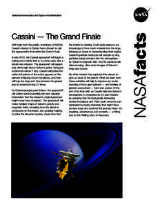 National Aeronautics and Space Administration  Cassini — The Grand Finale With help from the public, members of NASA’s Cassini mission to Saturn have chosen to call the spacecraft’s final orbits the Grand Finale.