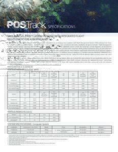SPECIFICATIONS GNSS-INERTIAL DIRECT GEOREFERENCING WITH INTEGRATED FLIGHT MANAGEMENT FOR AIRBORNE MAPPING POSTrack tightly integrates the POS AV GNSS-Inertial direct georeferencing technology from Applanix with Flight Ma