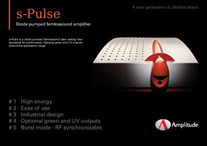 s-Pulse  Diode pumped femtosecond amplifier s-Pulse is a diode pumped femtosecond laser setting new standards for performance. Optional green and UV outputs