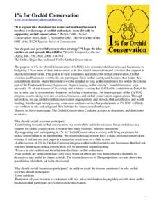 1% for Orchid Conservation www.orchidconservationcoalition.org “It is a great idea that deserves to succeed not least because it involves a wide range of orchid enthusiasts more directly in supporting orchid conservati